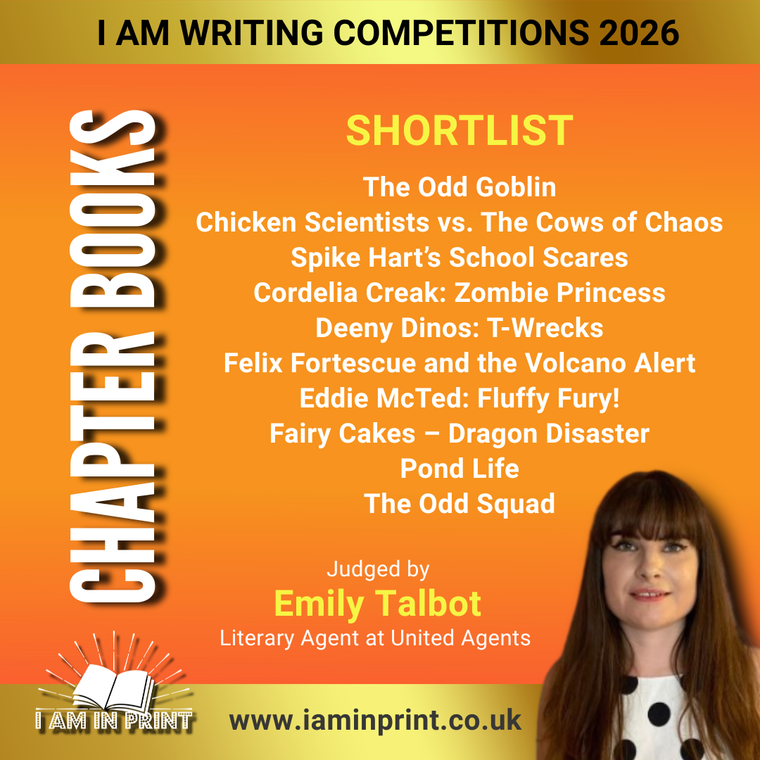 I Am Writing Chapter Books Competition Shortlist 2026 - Judged by Emily Talbot